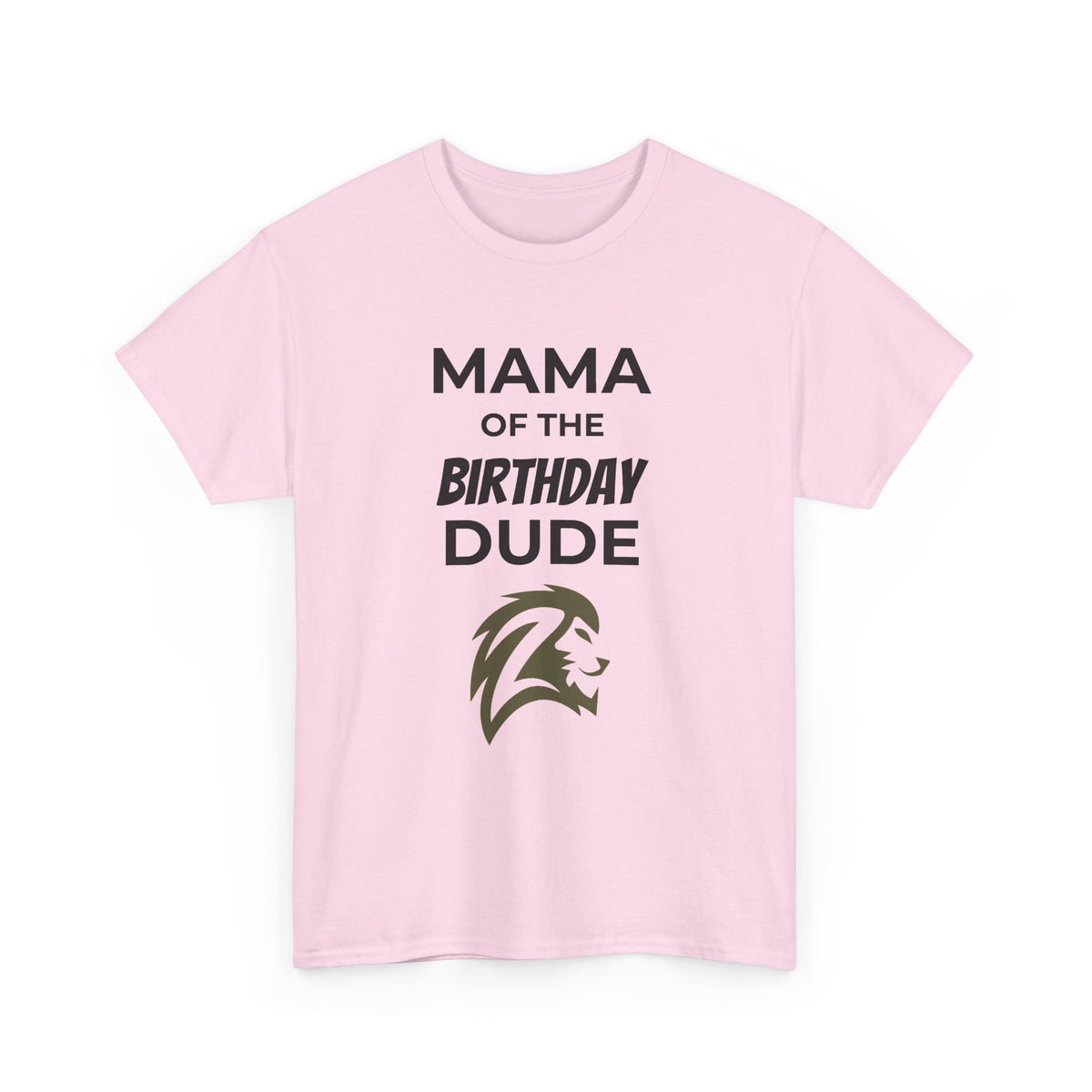 Mama of the Birthday Dude T-Shirt — Mom Birthday Shirt with Lion Graphic