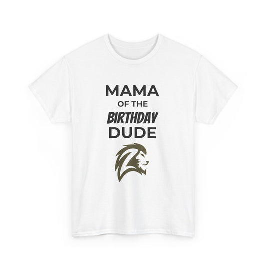 Mama of the Birthday Dude T-Shirt — Mom Birthday Shirt with Lion Graphic