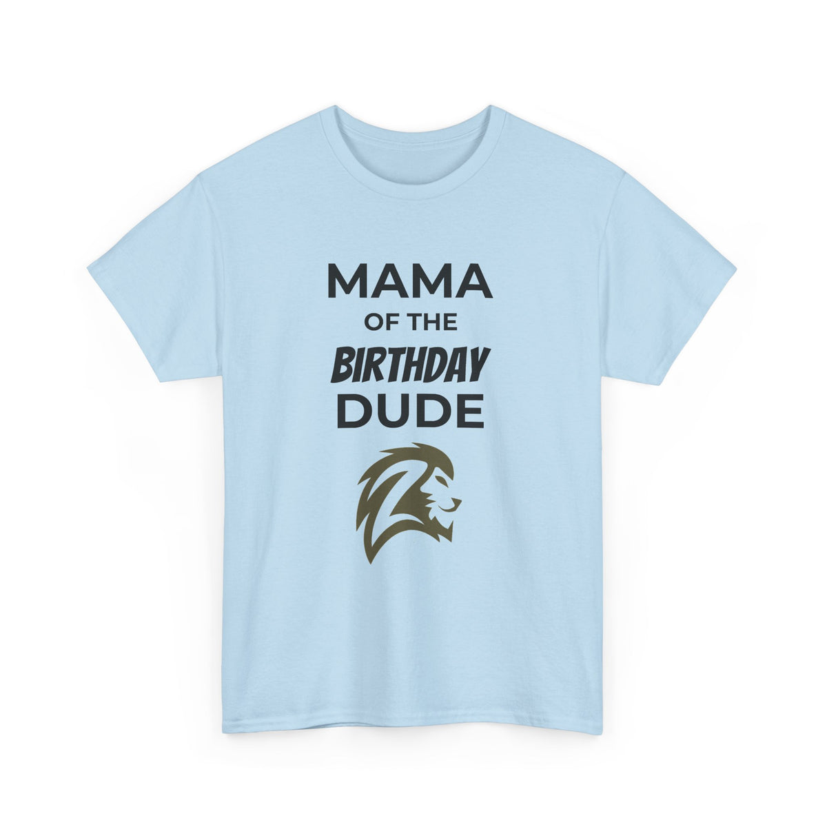 Mama of the Birthday Dude T-Shirt — Mom Birthday Shirt with Lion Graphic